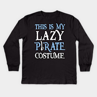 This Is My Lazy Pirate Costume Kids Long Sleeve T-Shirt